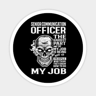 Senior Communication Officer T Shirt - The Hardest Part Gift Item Tee Magnet